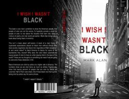 I Wish I Wasn't Black 0692049576 Book Cover