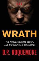 Wrath: The Tribulation Has Begun, and the Church Is Still Here! 1981918868 Book Cover