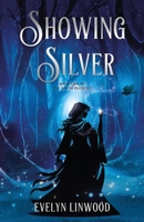Showing Silver: Book One of the ArKen Duology B0F2Z8BFZR Book Cover