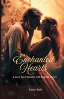 Enchanted Hearts: A Small-Town Romance with Magical Secrets B0FLWBKQN1 Book Cover