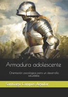 Armadura adolescente: Orientación psicológica para un desarrollo saludable. B0977VN8C8 Book Cover