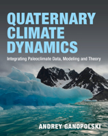 Quaternary Climate Dynamics: Integrating Paleoclimate Data, Modeling and Theory 1108419003 Book Cover