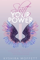 Shift Your Power Affirmation Journal: For Powerful, Passionate, Purpose Chasin’ Entrepreneurs B083XVGQJ1 Book Cover