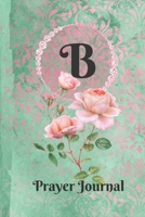 Personalized Monogram Letter B Prayer Journal: Praise and Worship Religious Devotional Journal in Green and Pink Damask Lace with Roses on Glossy Cove 1726637093 Book Cover