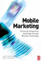 Mobile Marketing: Achieving Competitive Advantage Through Wireless Technology 0750667478 Book Cover