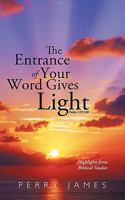 The Entrance of Your Word Gives Light Psalm 119: 130: Highlights from Biblical Studies 1449709974 Book Cover