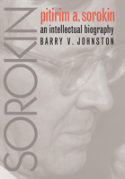 Pitirim A. Sorokin: An Intellectual Biography 0700607366 Book Cover