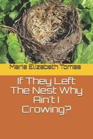 If They Left the Nest Why Ain't I Crowing? 1541269853 Book Cover