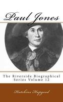 Paul Jones: The Riverside Biographical Series Volume 12 1492196487 Book Cover