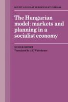 The Hungarian Model: Markets and Planning in a Socialist Economy (Cambridge Russian, Soviet and Post-Soviet Studies) 0521060648 Book Cover