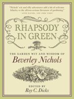 Rhapsody in Green: The Garden Wit and Wisdom of Beverley Nichols 0881929484 Book Cover