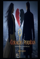 Corações Perdidos: Entre mentiras e paixões perigosas, quatro vidas se entrelaçam no jogo implacável da máfia e do desejo proibido. (Portuguese Edition) B0F21ZN52N Book Cover