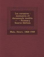Les Corsaires: M�moires Et Documents In�dits (Classic Reprint) 1018586083 Book Cover