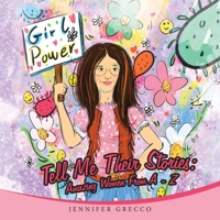 Tell Me Their Stories: Amazing Women from a - Z 1480899100 Book Cover