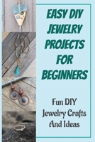 Easy DIY Jewelry Projects For Beginners: Fun DIY Jewelry Crafts And Ideas null Book Cover