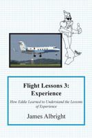 Flight Lessons 3: Experience: How Eddie Learned to Understand the Lessons of Experience 0986263052 Book Cover