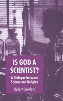 Is God a Scientist?: A Dialogue Between Science and Religion 1349513083 Book Cover