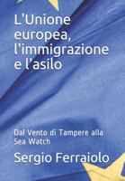 L'Unione europea, l'immigrazione e l'asilo: Dal Vento di Tampere alla Sea Watch 1080713832 Book Cover