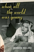 When All the World Was Young: A Memoir 1582345252 Book Cover