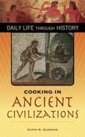 Cooking in Ancient Civilizations (The Greenwood Press Daily Life Through History Series) 0313332045 Book Cover