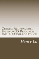 Chinese Acupuncture Based on 33 Resources and 400 Pairs of Points 1974129195 Book Cover