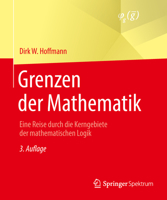 Grenzen Der Mathematik: Eine Reise Durch Die Kerngebiete Der Mathematischen Logik 3662566168 Book Cover