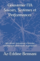 Gouverner l’IA Savoirs, Systèmes et Performances: Réinventer l’entreprise à l’ère des intelligences génératives et générales (French Edition) B0FF3C9XTF Book Cover