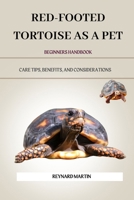 RED-FOOTED TORTOISE AS A PET: CARE TIPS, BENEFITS, AND CONSIDERATIONS B0DWM1JC3K Book Cover