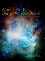 What is God's Design for your Brain?: Connecting Neuroscience to the Bible B0CLX92JMJ Book Cover