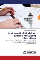 Mathematical Model for Bamboo Processing Operations 3659483680 Book Cover