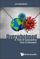 Overwhelmed: A Tale Of Cascading Viral Outbreaks 9811238588 Book Cover