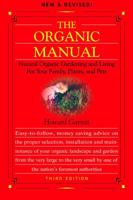 The Organic Manual,: Natural Organic Gardening and Living for Your Family, Plants, and Pets 1930819579 Book Cover