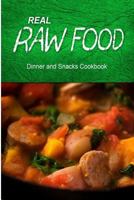 Real Raw Food - Dinner and Snacks: Raw diet cookbook for the raw lifestyle 1500186694 Book Cover
