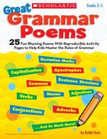 Great Grammar Poems: 25 Fun Rhyming Poems With Reproducible Activity Pages That Help Kids Master the Rules of Grammar 0545210658 Book Cover