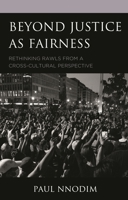 Beyond Justice as Fairness: Rethinking Rawls from a Cross-Cultural Perspective 1498558089 Book Cover