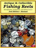 Antique & Collectible Fishing Reels: Identification, Evaluation, and Maintenance 1879522136 Book Cover