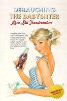 Debauching the Babysitter: Alice's Slut Transformation 1544168098 Book Cover