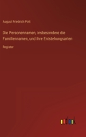 Die Personennamen, insbesondere die Familiennamen, und ihre Entstehungsarten: Register 3368223267 Book Cover