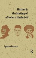 History and the Making of a Modern Hindu Self 0415860857 Book Cover