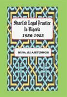 Shariah Legal Practice in Nigeria 1956-1983 9789275927 Book Cover