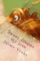 Sweet dreams my love 1545060908 Book Cover