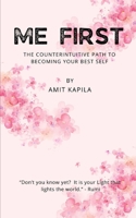 ME FIRST: The Counterintuitive Path to Becoming Your Best Self B0F3TVRPHC Book Cover