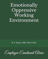 Emotionally Oppressive Working Environment: Employee Emotional Abuse 1514369133 Book Cover