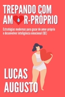 Trepando com amor próprio: Estratégias modernas para gozar de amor-próprio e desenvolver inteligência emocional (QE) B092PKQ9SQ Book Cover