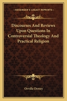 Discourses and Reviews Upon Questions In Controversial Theology and Practical Religion 1018489029 Book Cover
