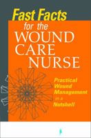 Fast Facts for Wound Care Nursing: Practical Wound Management in a Nutshell 0826107753 Book Cover