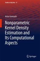 Nonparametric Kernel Density Estimation and Its Computational Aspects 3319716875 Book Cover