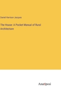 The House: A Pocket Manual of Rural Architecture 3382313464 Book Cover