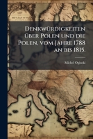 Denkwürdigkeiten Über Polen, Das Land Und Seine Bewohner: Mit Einer Einleitung: Polnisch-russische Wahlverwandtschaften Vom Einzug Der Polen In Moskau ... Russen Im Warschau (1831)... 1247808300 Book Cover
