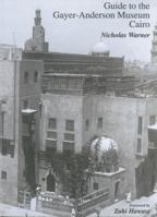 Guide to the Gayer-Anderson Museum Cairo 9773054993 Book Cover
